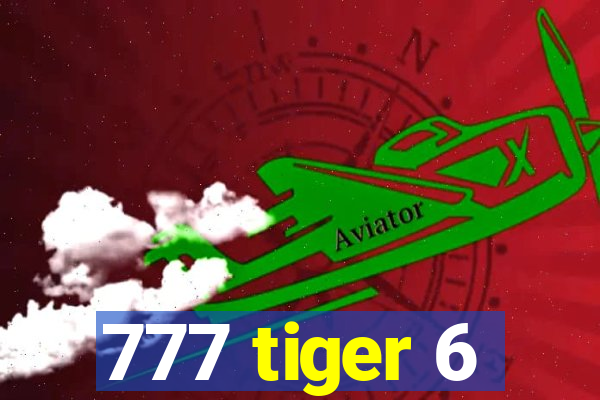 777 tiger 6